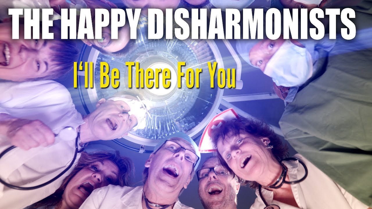 THE HAPPY DISHARMONISTS I'll Be There For You