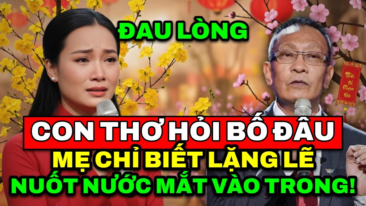 TÂM SỰ CÙNG VĂN SÂM - Đau lòng tiếng con thơ hỏi bố đâu mẹ chỉ biết nuốt nước mắt vào trong lặng lẽ