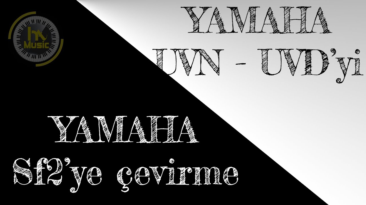 Ders XI - Yamaha "UVD-UVN" Formatlarını SF2 ye çevirme - Hakan TUNCER