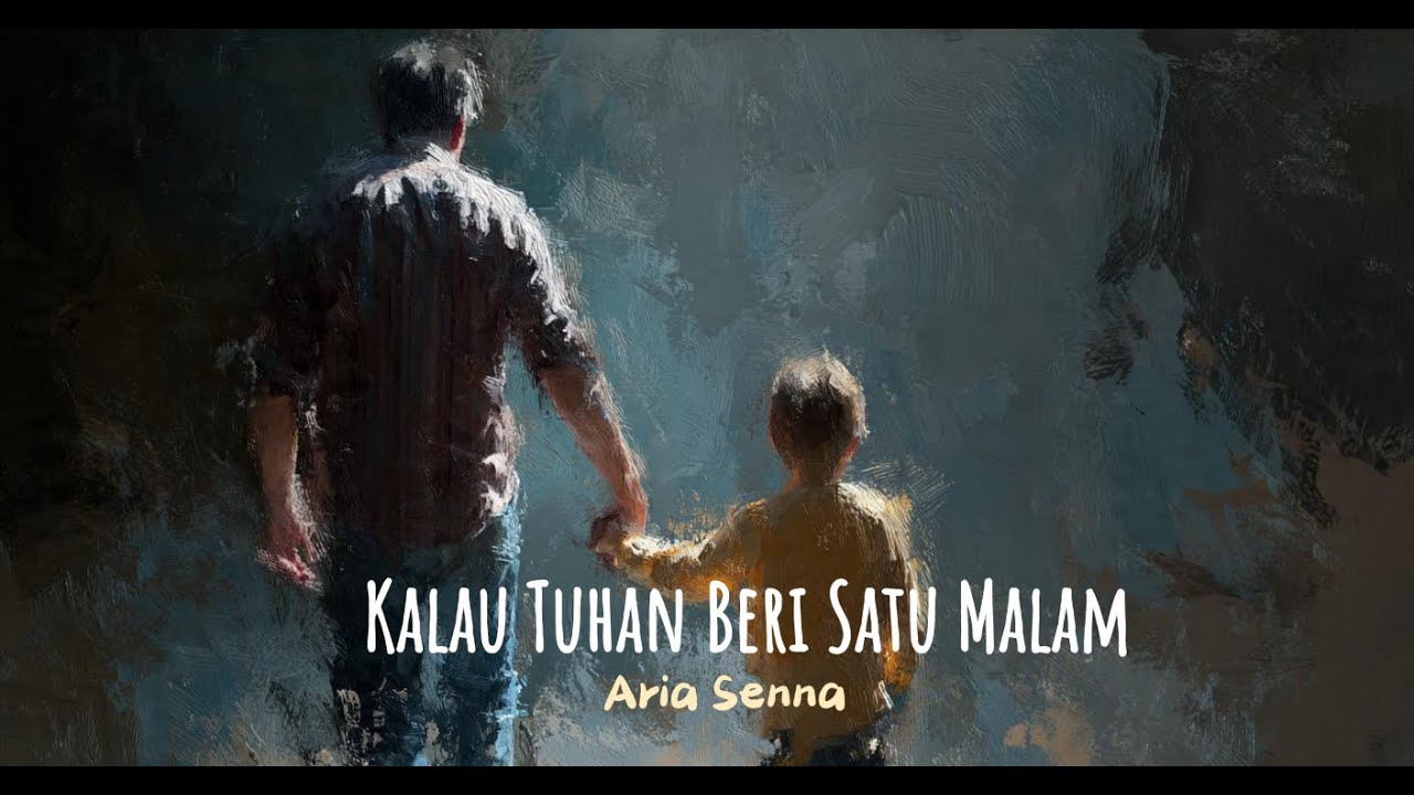 Aria Senna - Kalau Tuhan Beri Satu Malam (Rindu Ayah)