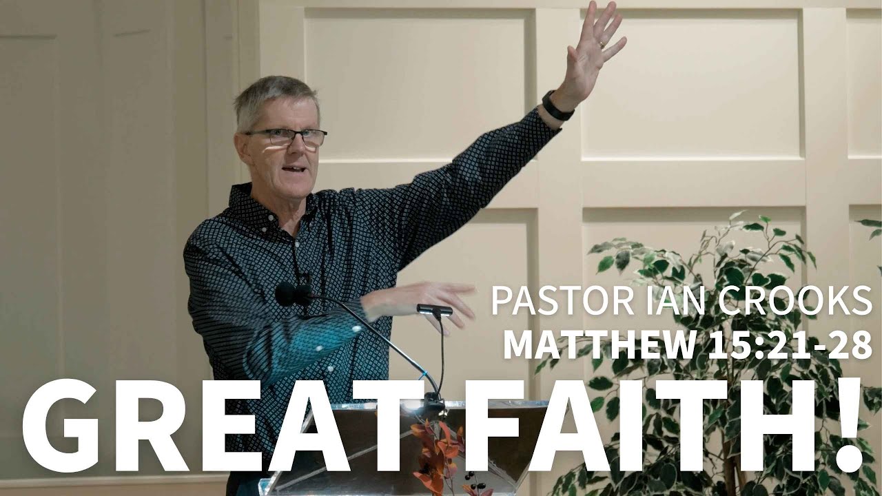 Matthew 15:21-28 - Great faith!