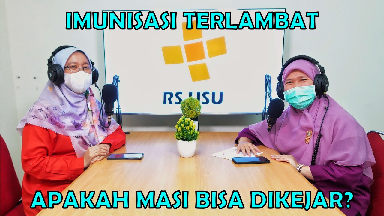 Podcast RS USU Ep. 7 - Imunisasi terlambat, apakah masih bisa dikejar?