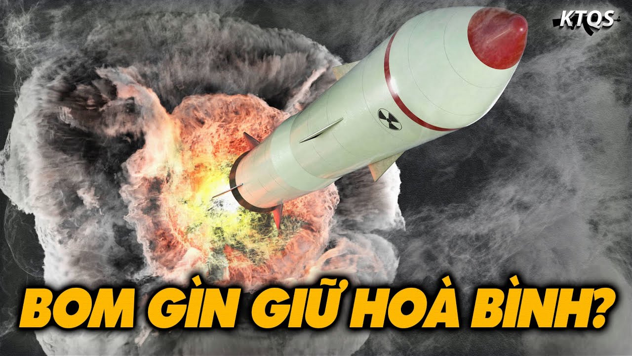 Sự Thật Chưa Biết Về Vũ Khí Hạt Nhân Mà Quốc Gia Nào Cũng Muốn Sở Hữu
