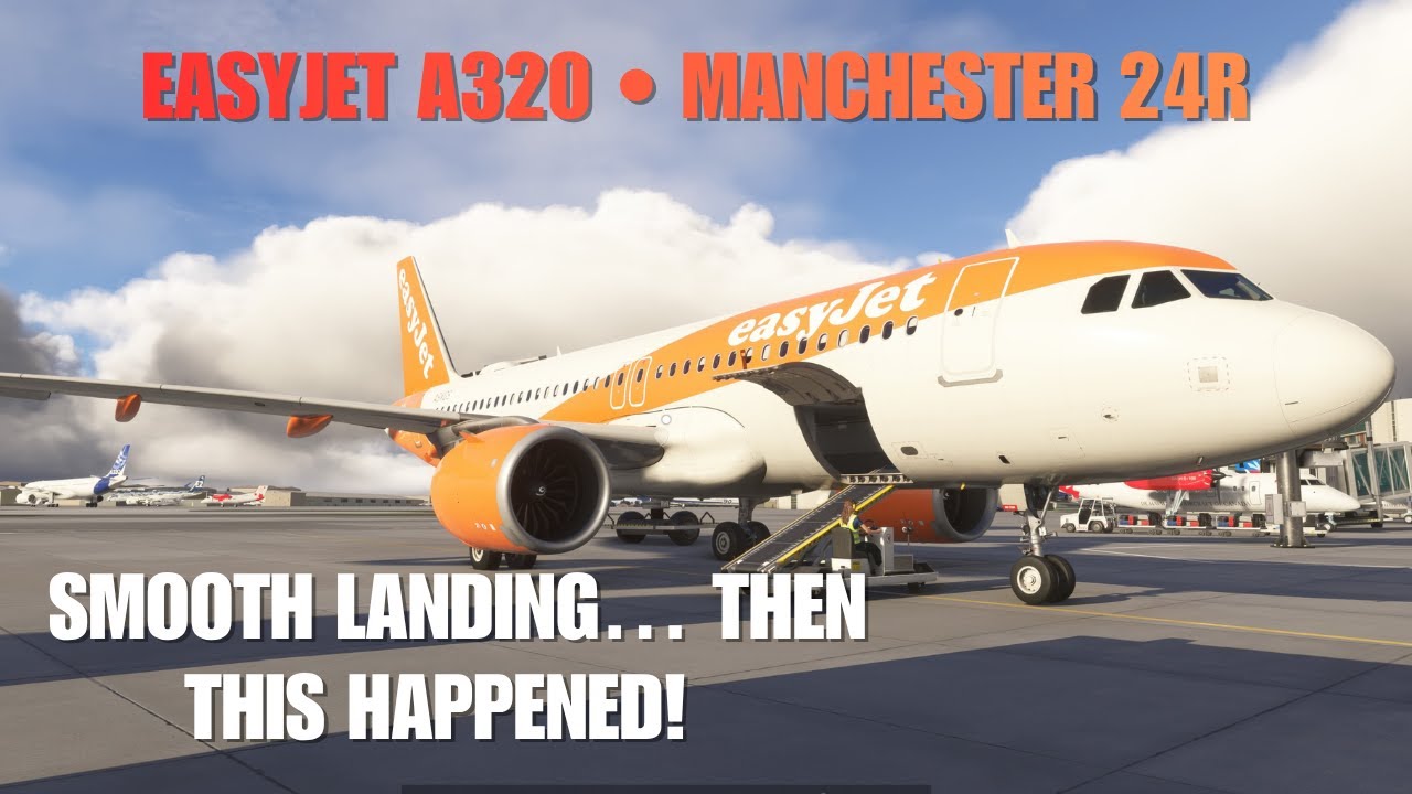 EasyJet A320 SMOOTH Landing at Manchester 23R… until THIS happened! 😂 | Flight Simulator 2024 PS5