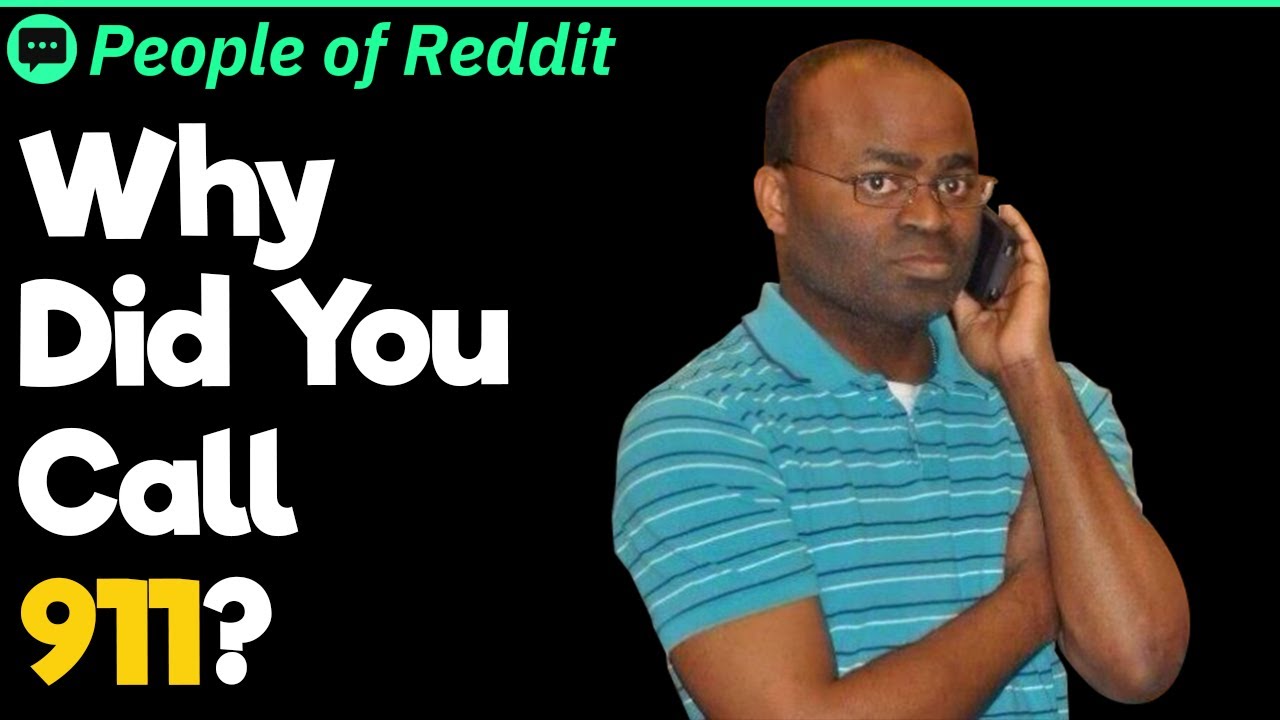 Why Did You Call 911?