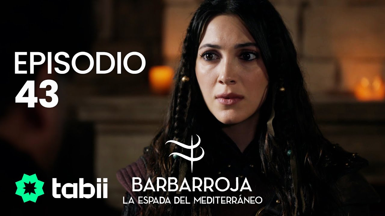 Barbarroja: La espada del Mediterráneo | Episodio 43