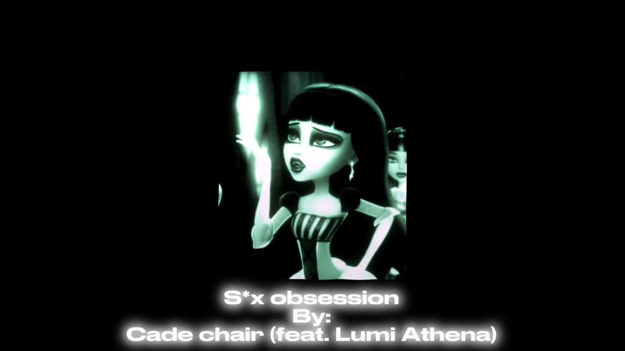 S*x obsession By: Cade Chair (Feat. Lumi Athena) (sped up)