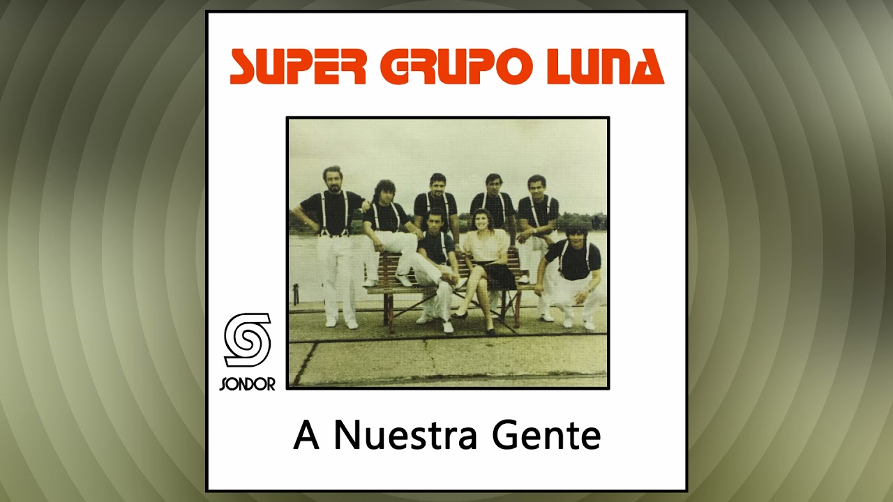 🔊SUPER GRUPO LUNA - A Nuestra Gente (1992) [📀Cumbia - Charanga SONDOR]