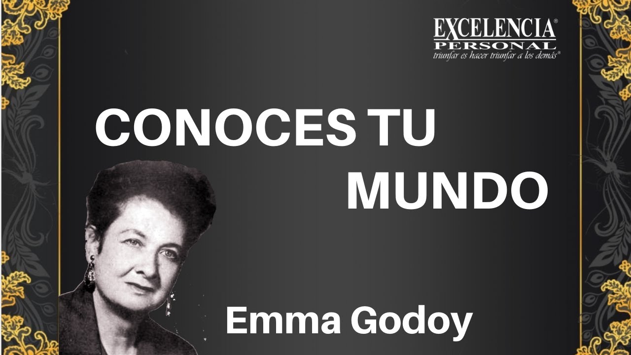 Conoces tu mundo. Que mis palabras te acompañen. Dra. Emma Godoy