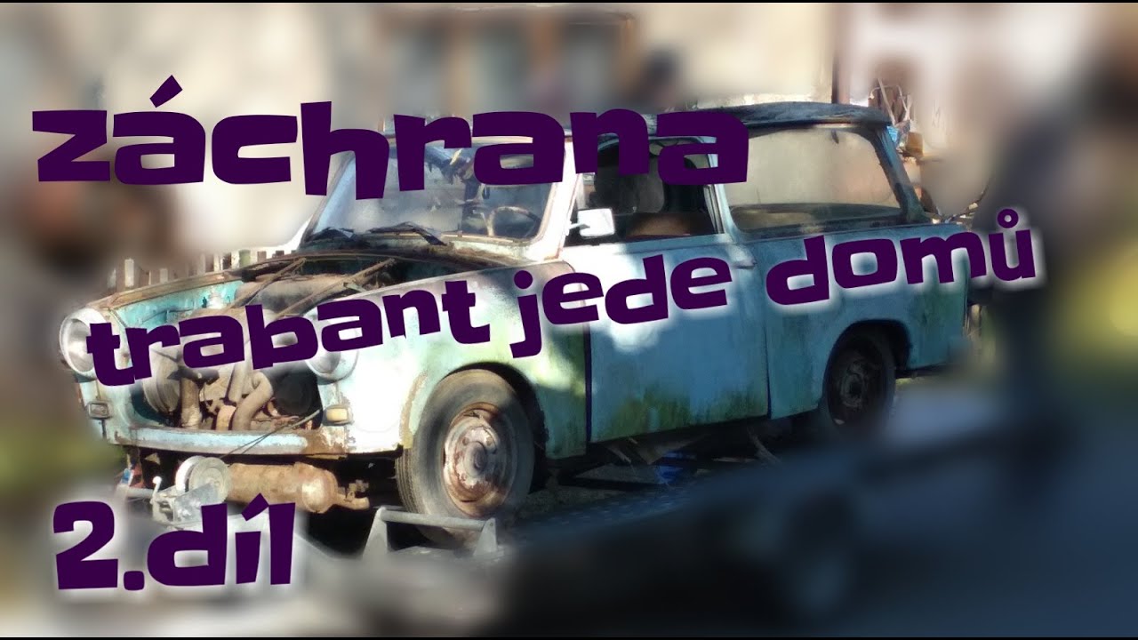 trabant záchrana #2 Trabant jede domů