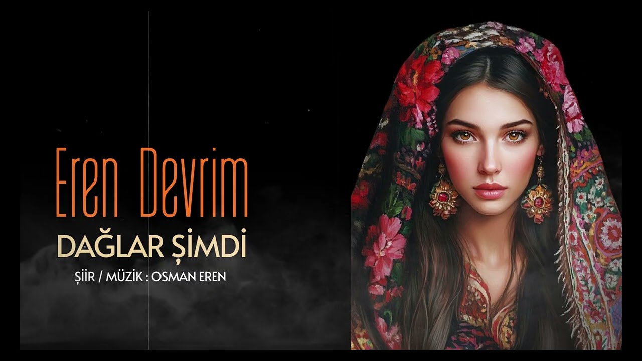Eren Devrim  - Dağlar Şimdi - Official Audio Video