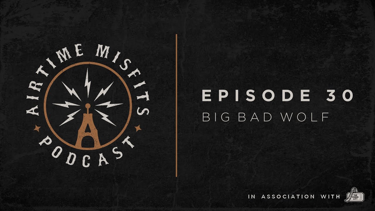 Airtime Misfits Podcast - Big Bad Wolf - The Legend Lives On...Sort Of