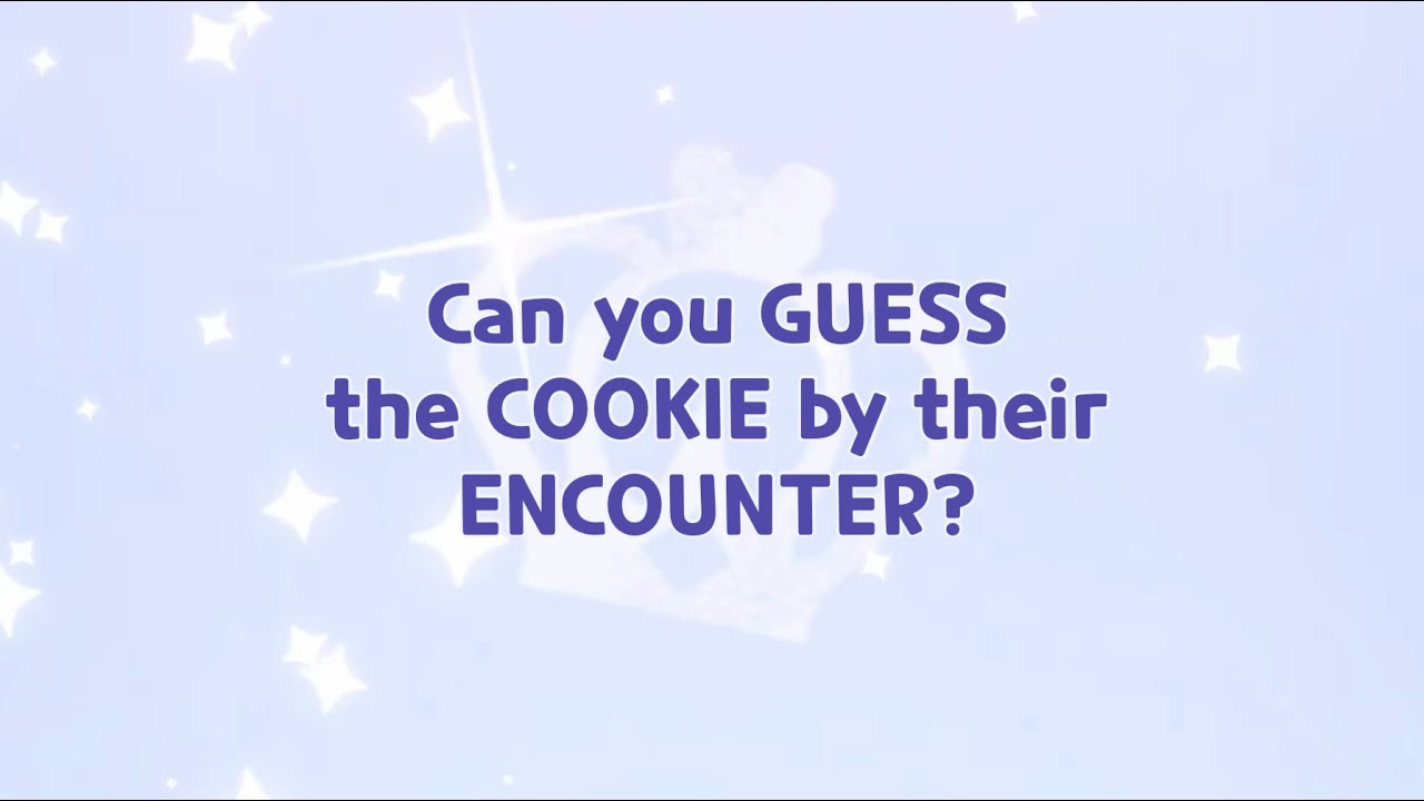 GUESS THE CRK COOKIE BY THEIR FIRST ENCOUNTER!! (Part 2)