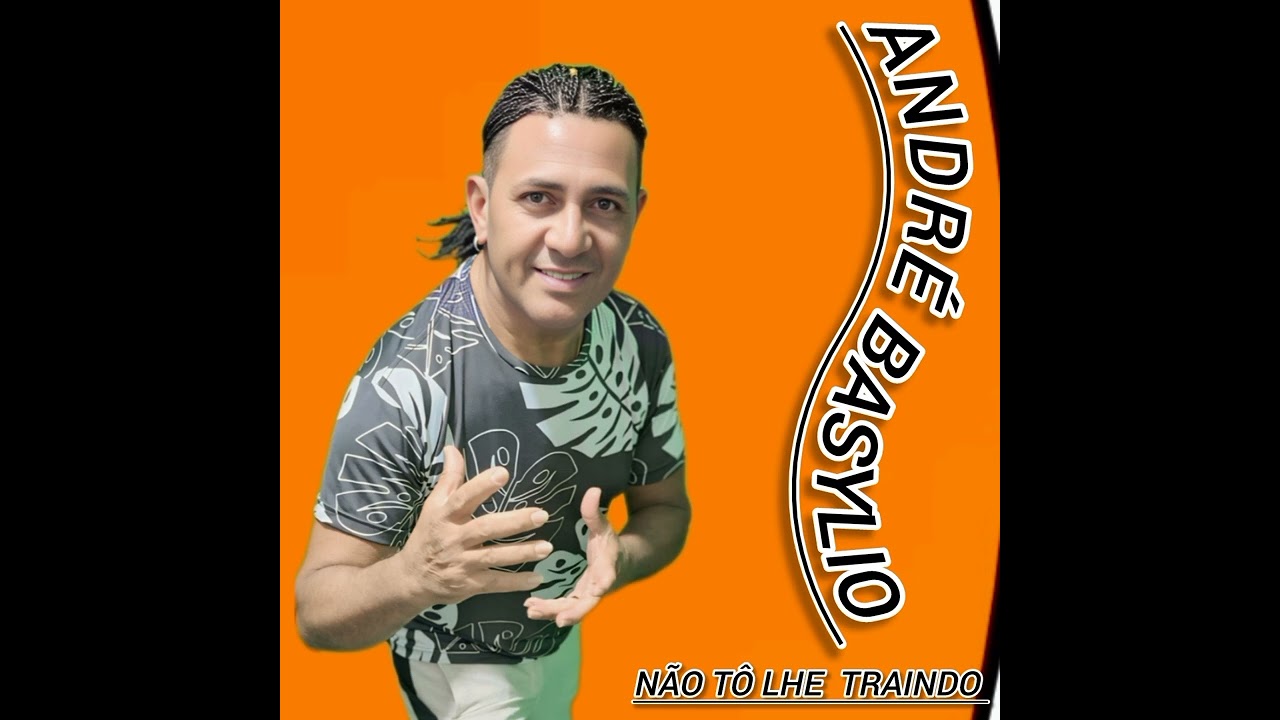 ANDRÉ BASYLIO  NÃO TÔ LHE TRAINDO