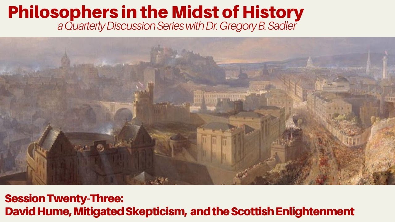 David Hume, Mitigated Skepticism, & the Scottish Enlightenment  | Philosophers in Midst of History