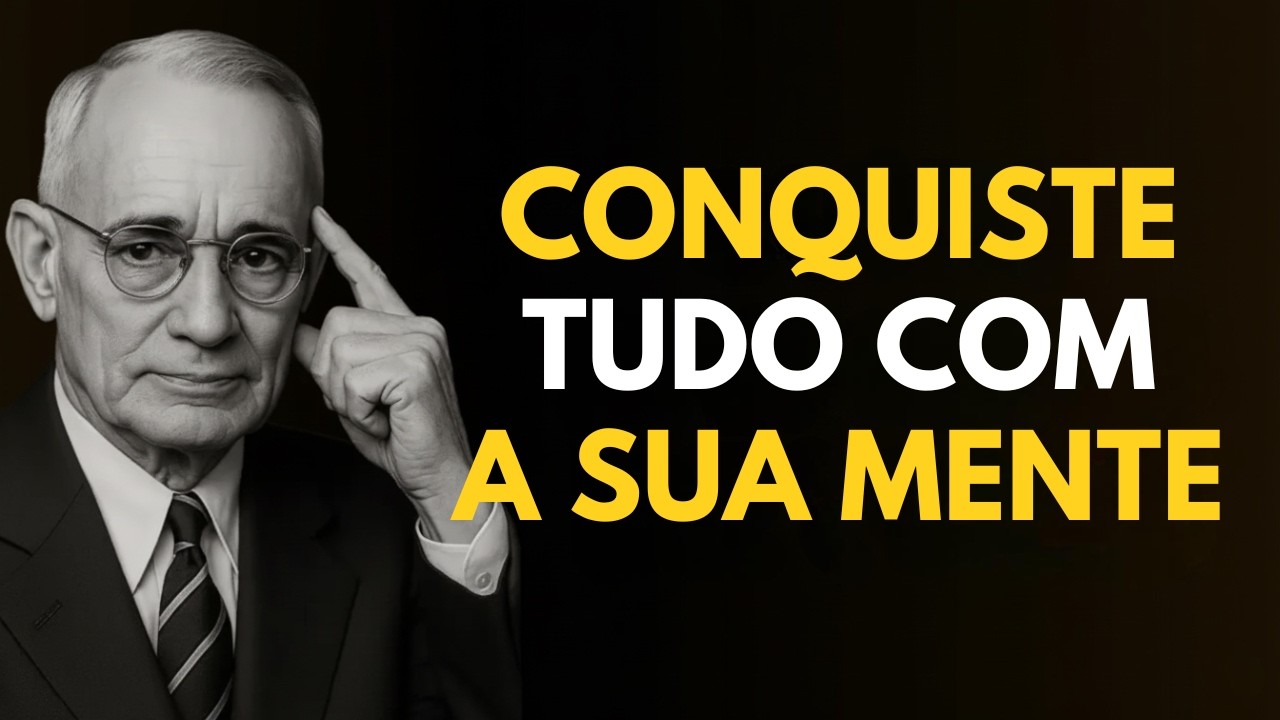 Como CONTROLAR SUA MENTE até que o MUNDO te OBEDEÇA | Napoleon Hill