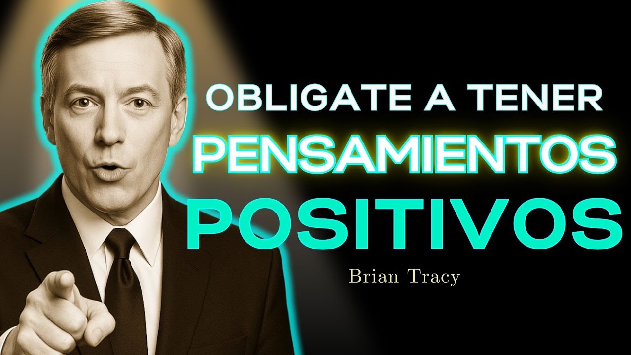 💎 Cómo Usar El PENSAMIENTO POSITIVO y CMBIAR Tu Vida / Brian Tracy