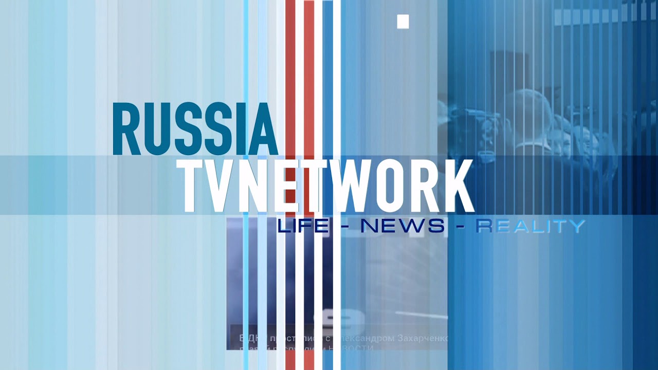 RUSSIA TV NETWORK - WELCOME TO OUR CHANNEL - News Life -Reality