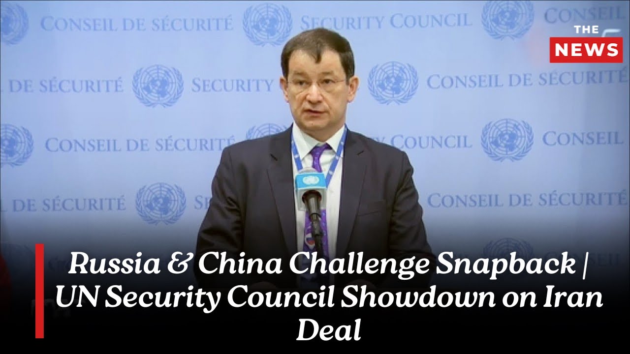 Breaking: Russia & China Challenge Snapback  UN Security Council Showdown on Iran Deal