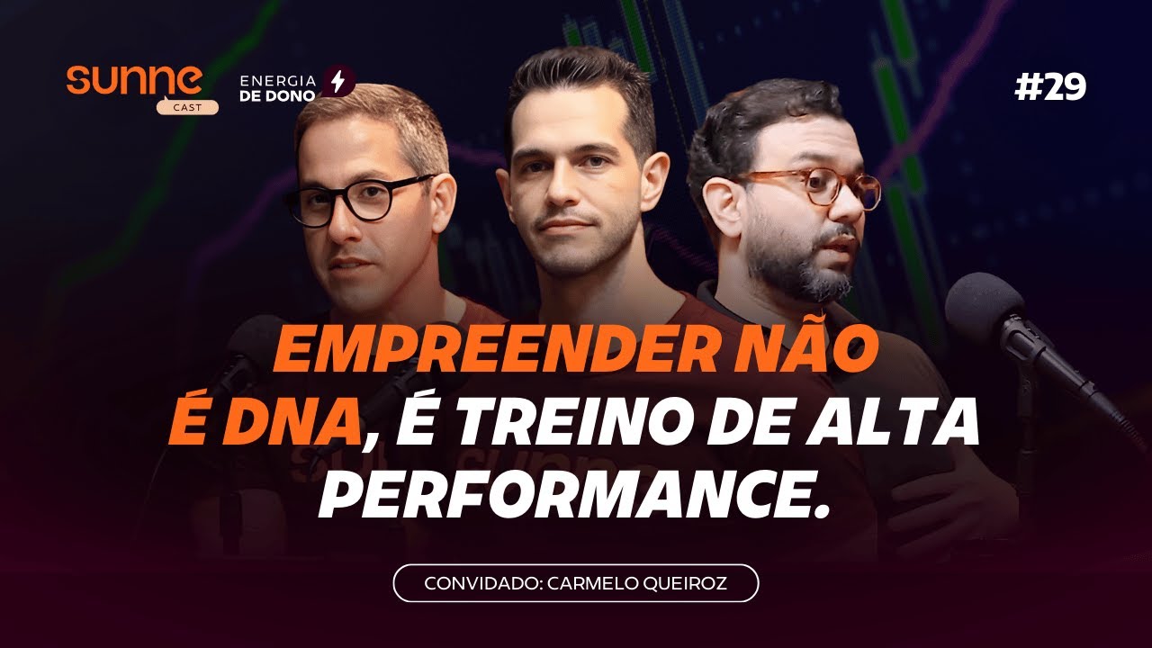 #29 SunneCast - Empreender n&atilde;o &eacute; DNA, &eacute; treino de altar performance