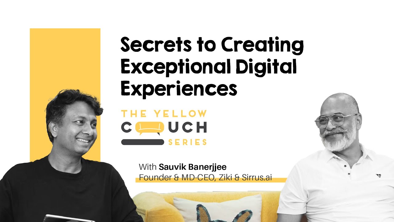 Ep#11 Secrets to Creating Exceptional Digital Experiences | Sauvik Banerjjee | TheYellowCouchSeries