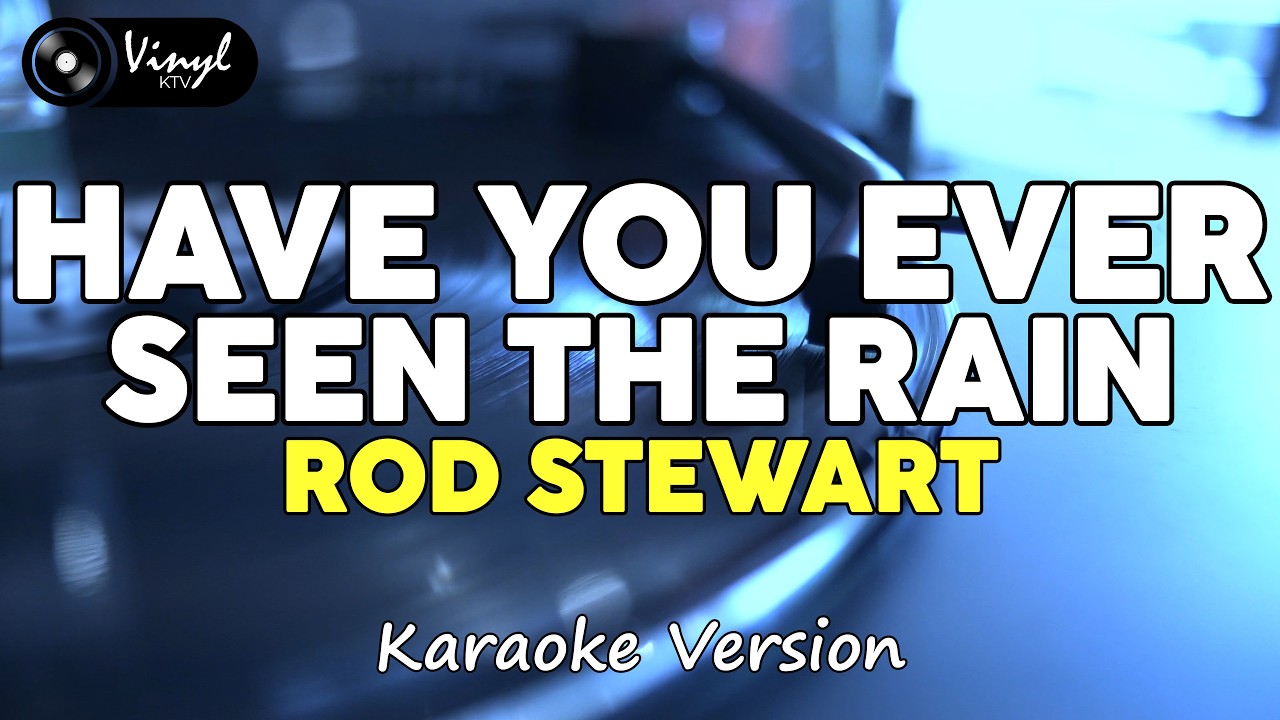 Have You Ever Seen the Rain - Rod Stewart (KARAOKE VERSION)
