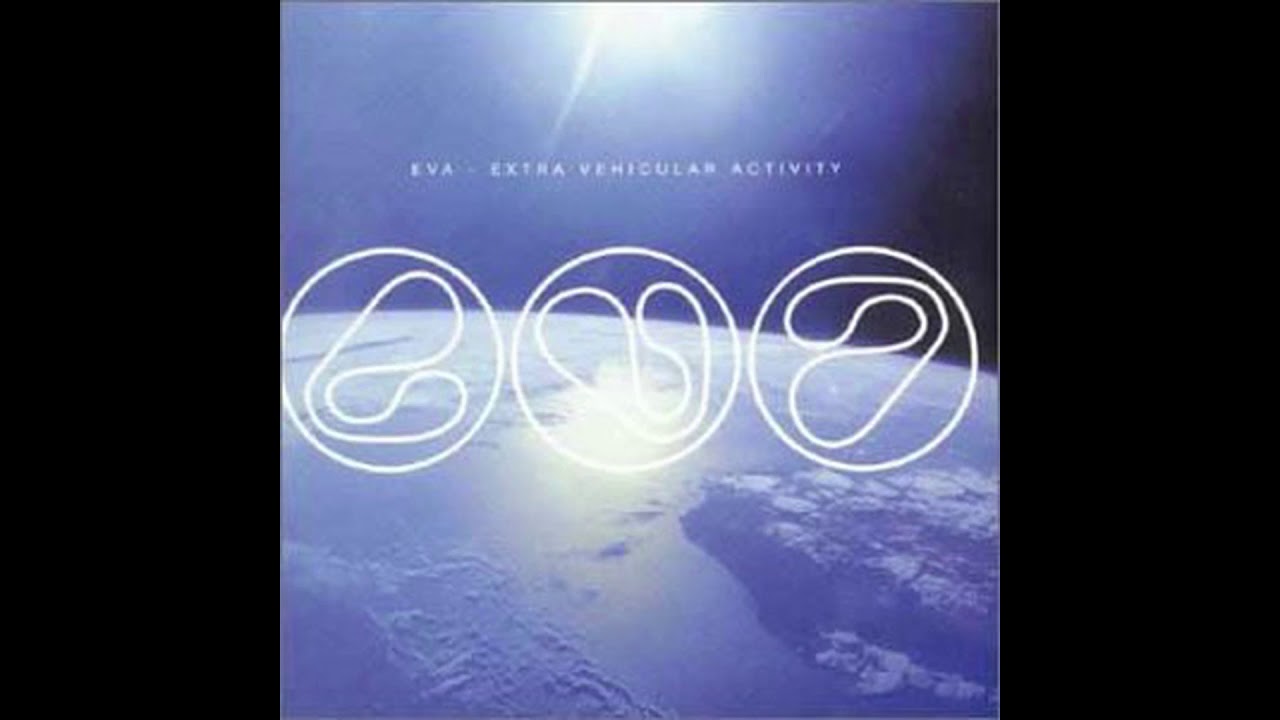 E.V.A. - Extra Vehicular Activity