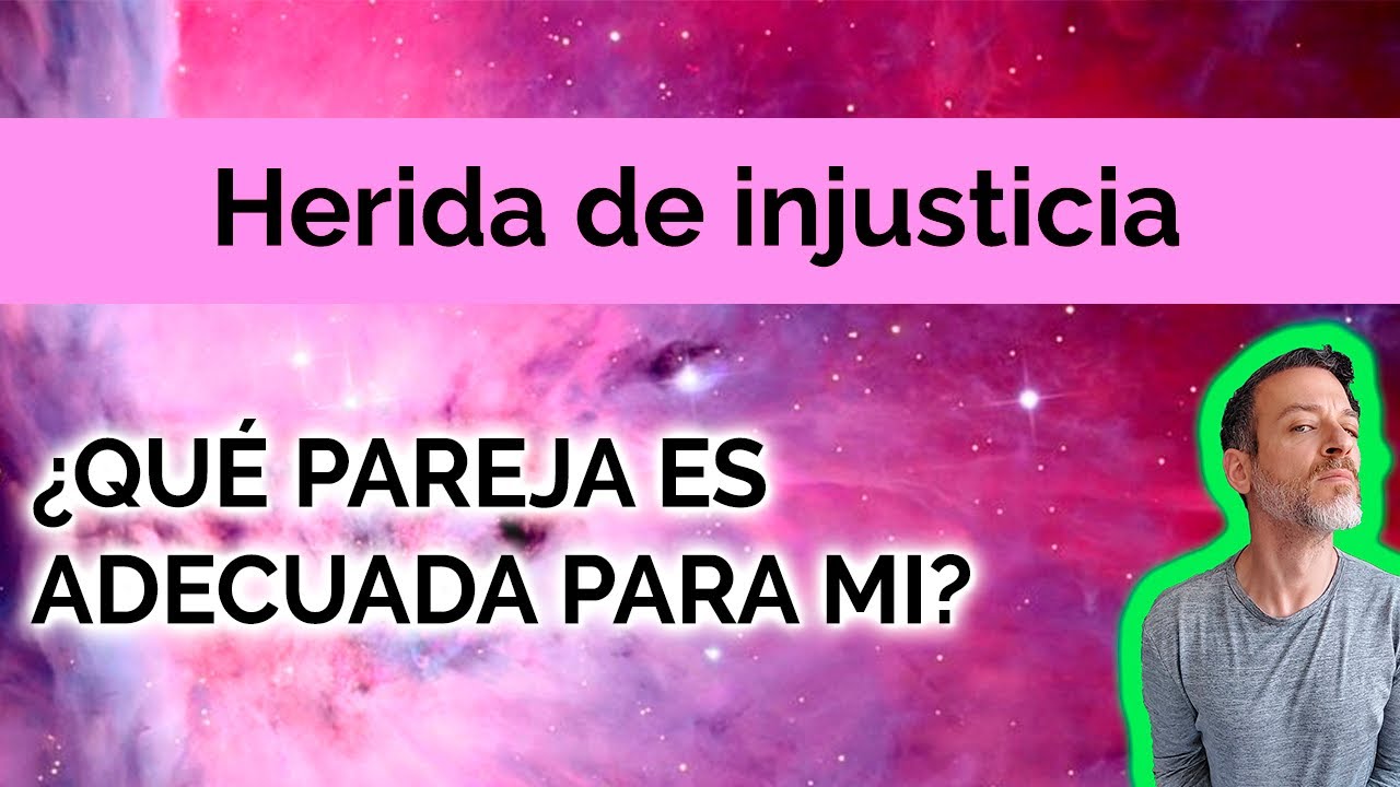 HERIDA DE INJUSTICIA: ¿QUÉ PAREJA ES ADECUADA PARA MI?