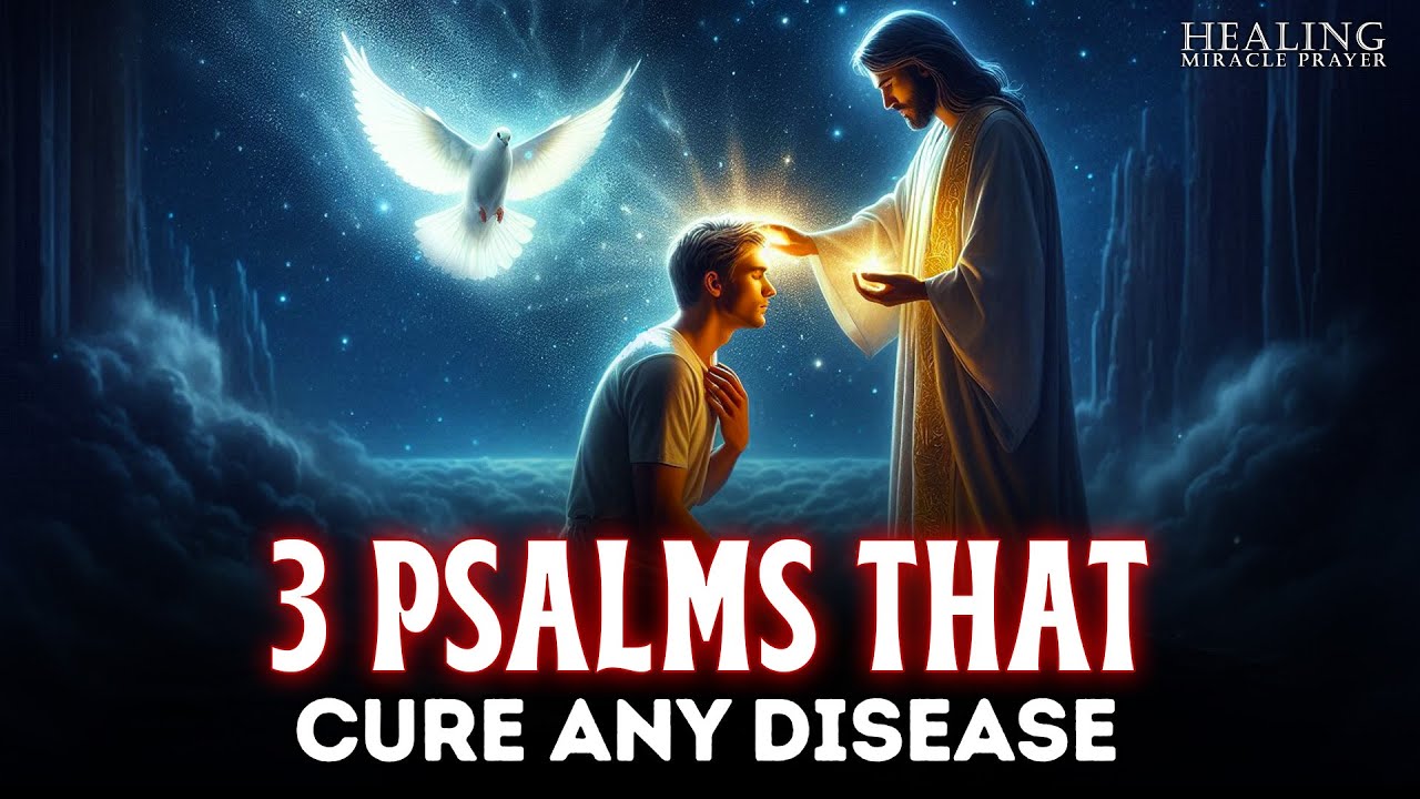 3 Powerful Psalms that HEAL Any Disease