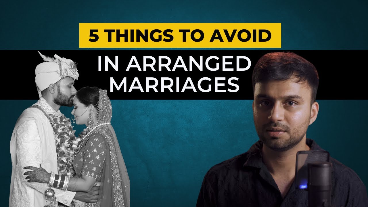 Avoid doing these 5 things in Arranged Marriage process