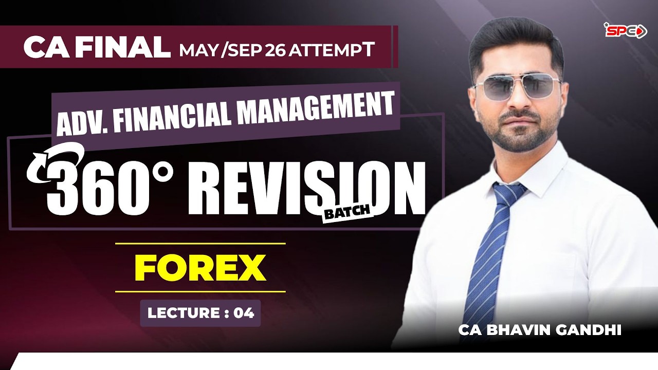 CA FINAL- 360° Revision Series | Lecture 4 | AFM Forex! May-Sept 26 | CA Bhavin Gandhi