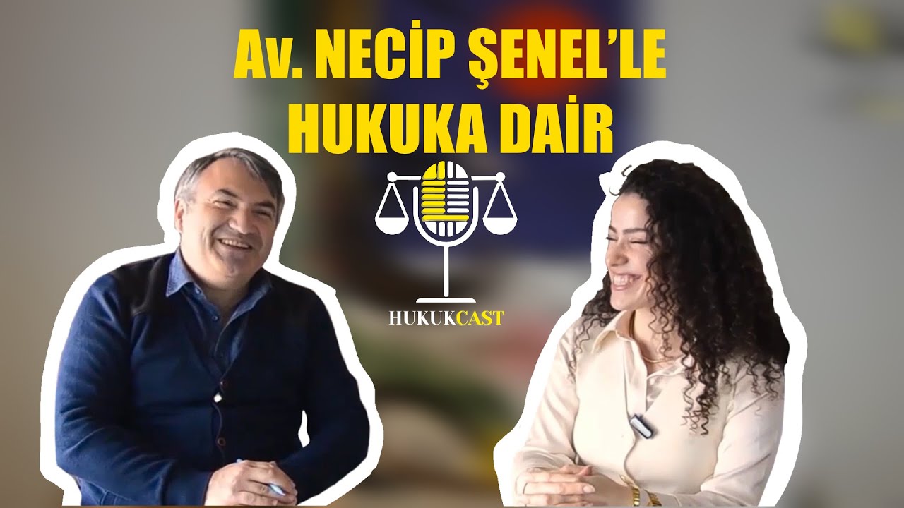 Av.Necip Şenel ile Hukuka Dair | Av.Zana Şahin x Av. Necip Şenel