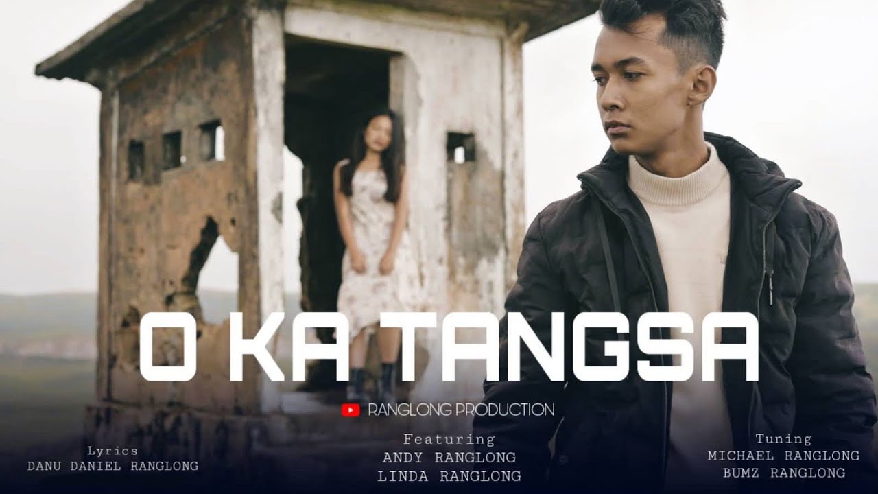 O KA TANGSA OFFICIAL RANGLONG MUSIC VIDEO | ANDY RANGLONG & LINDA RANGLONG