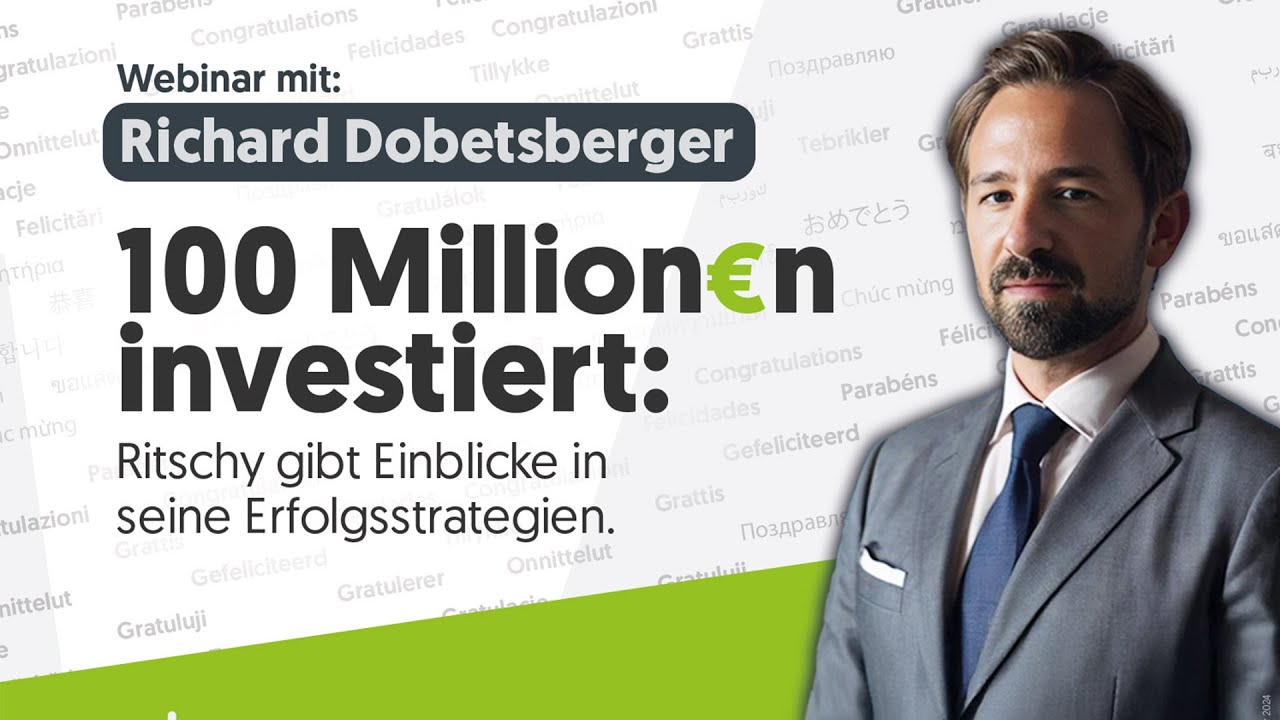 Webinar: 100 Millionen investiert - Richard Dobetsberger gibt Einblicke in seine Erfolgsstrategien