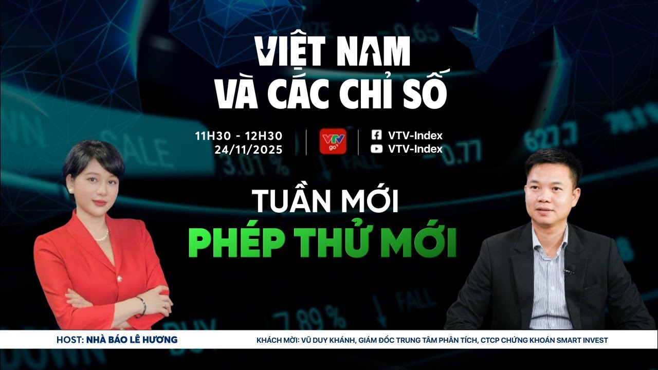 VIỆT NAM V&Agrave; C&Aacute;C CHỈ SỐ 24/11/2025: TUẦN MỚI - PH&Eacute;P THỬ MỚI | VTVIndex