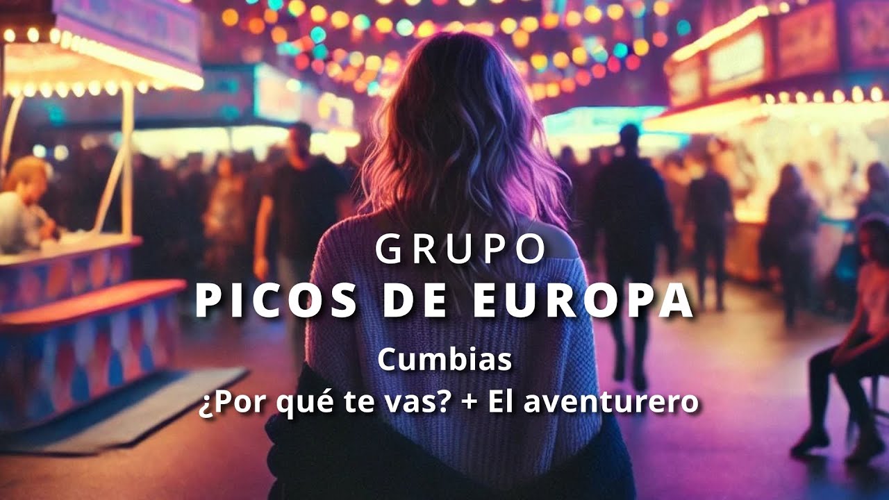 Cumbias (Por qué te vas + El aventurero)- Grupo Picos de Europa