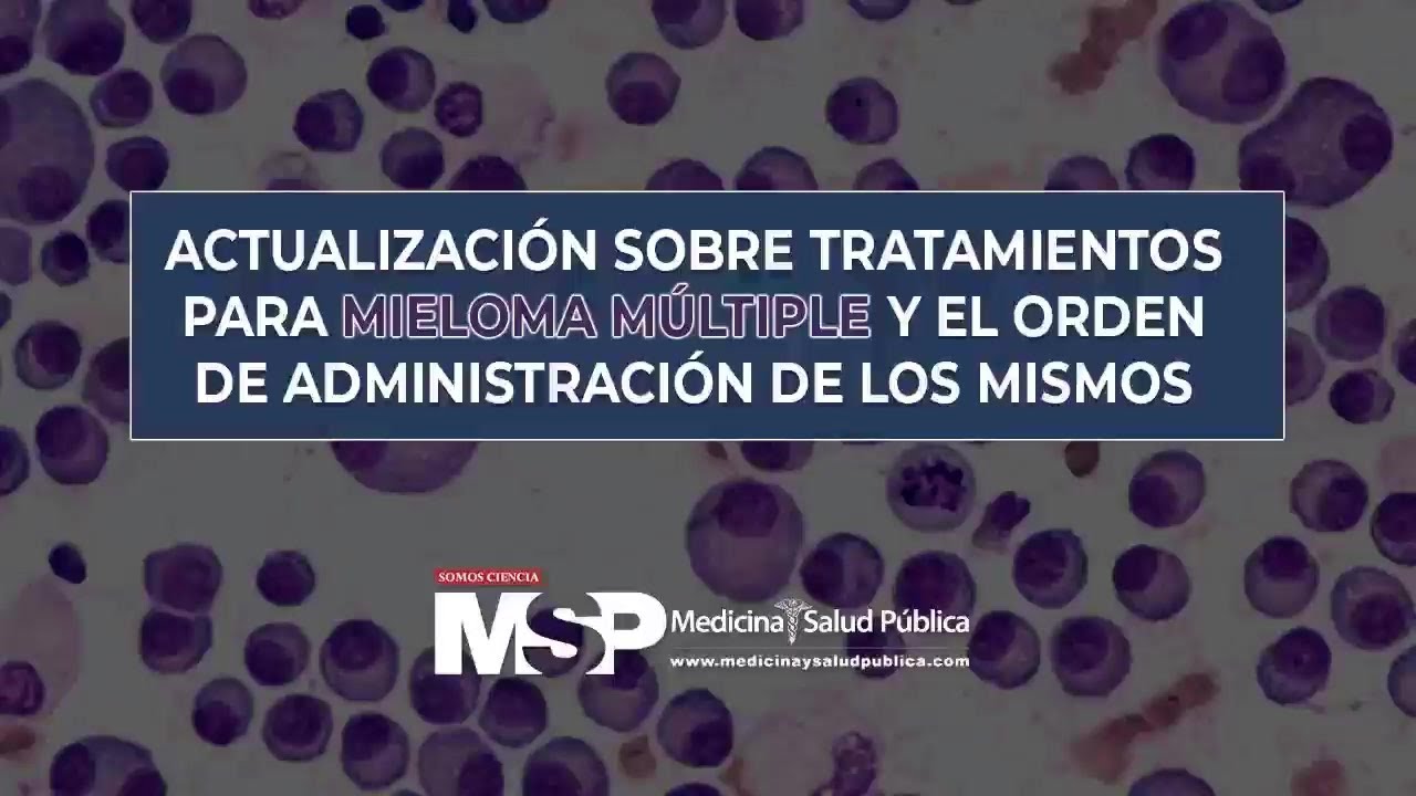 Actualización sobre tratamientos para Mieloma Múltiple