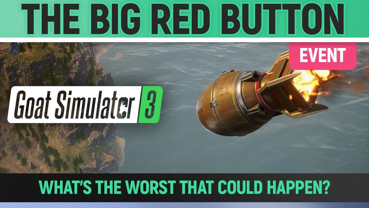 Goat Simulator 3 - Event - The Big Red Button - What’s the worst that could happen?