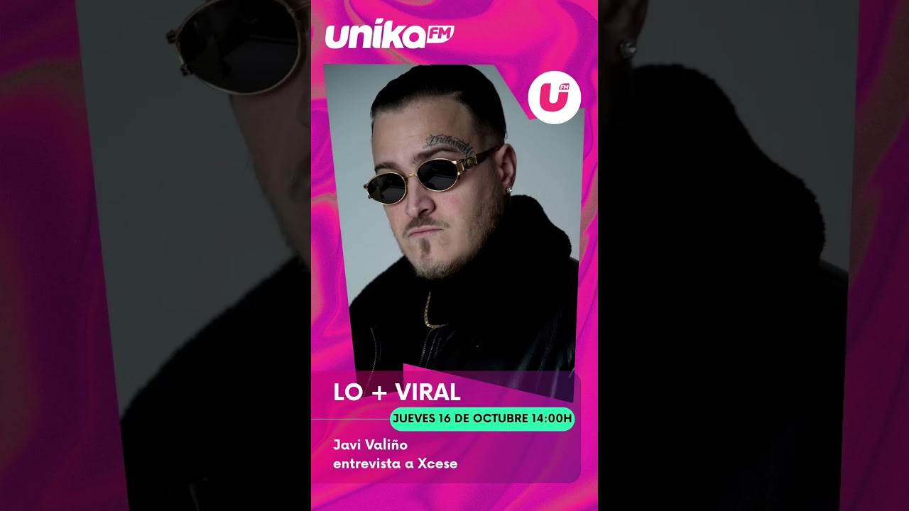 LO + VIRAL (Unika FM), @javivalino entrevista a XCESE #rap #hiphop #urbanmusic