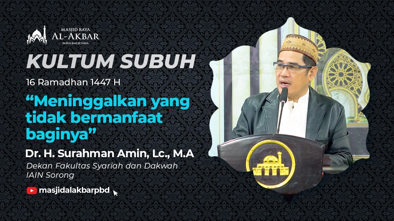 Meninggalkan yang tidak bermanfaat baginya - Dr. H. Surahman Amin, Lc., M.A