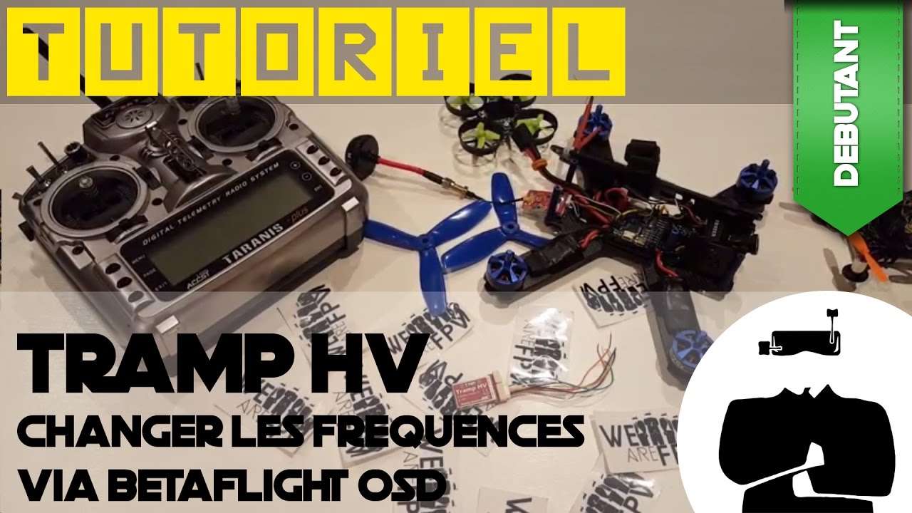 Changer les fréquences de son Tramp HV via OSD betaflight 3.1