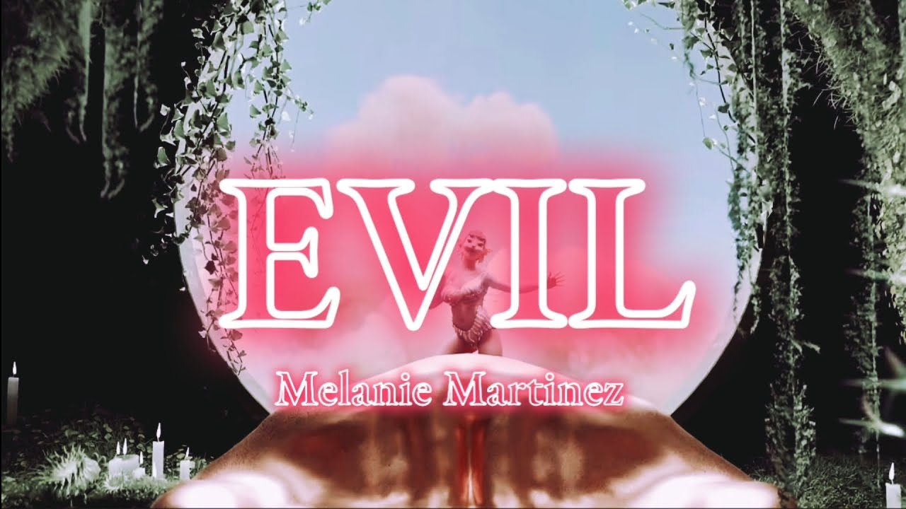 EVIL | Part 2 (Lyrics + Letras) | Melanie Martinez