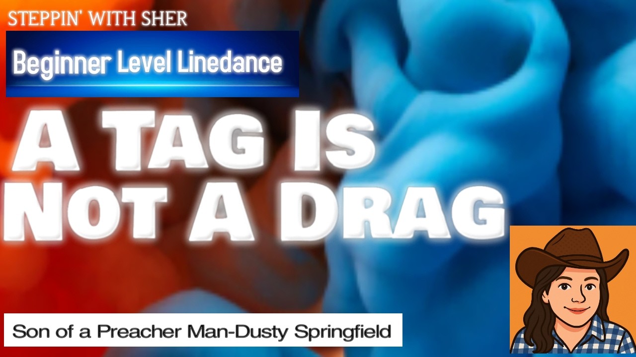 A Tag Is Not A Drag Linedance Sher McIntosh(CAN) 2026, Son Of A Preacher Man, Dusty Springfield