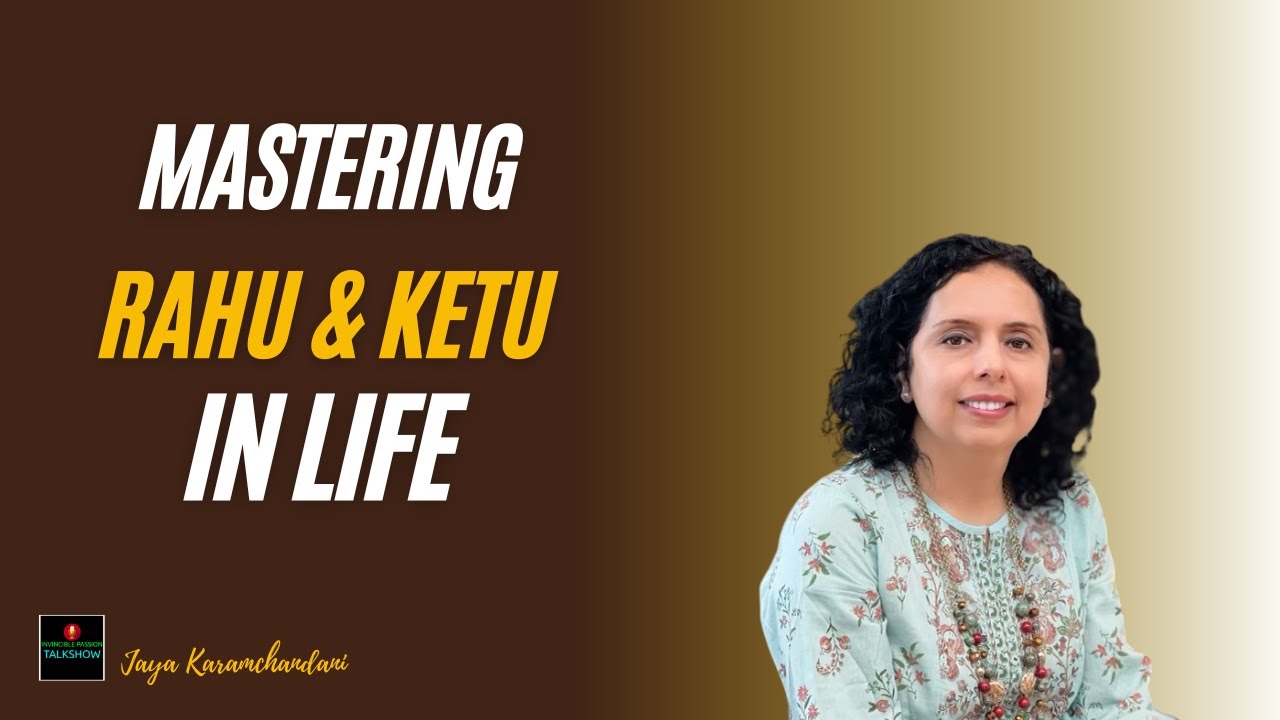 राहु केतु को जीवन में बैलेंस कैसे करें? Mastering Rahu & Ketu-Jaya Karamchandani