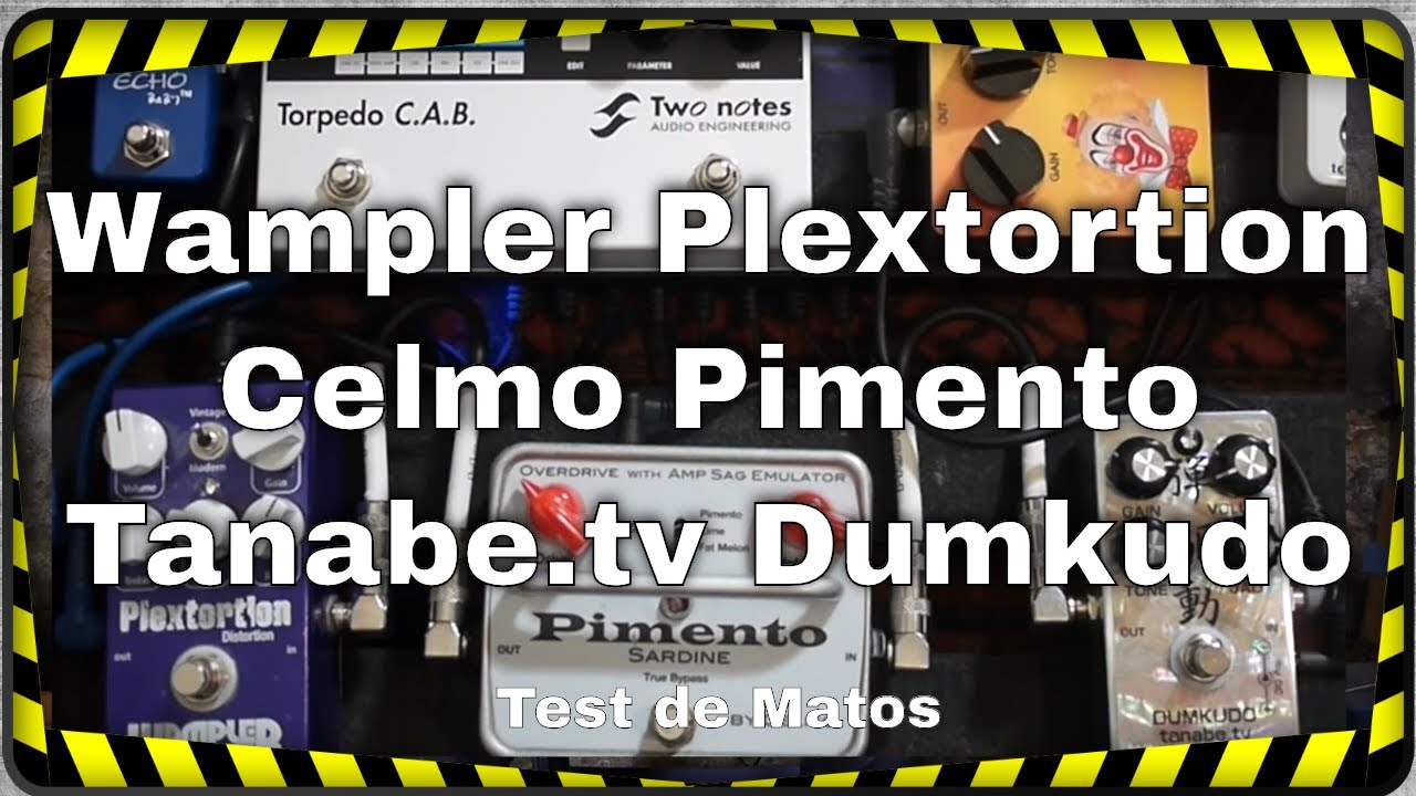 Wampler Plextortion, Celmo Pimento, Tanabe.tv Dumkudo - Comparaison (version intégrale)