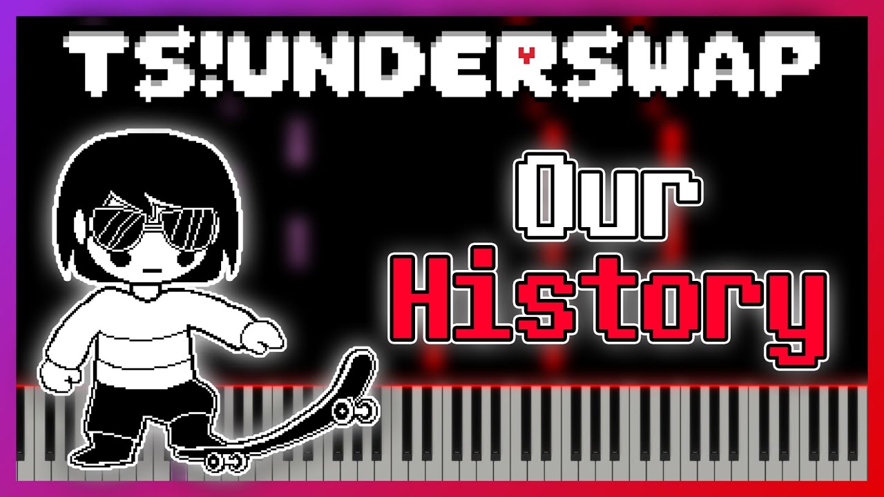 Our History [Piano Cover] - TS!Underswap OST