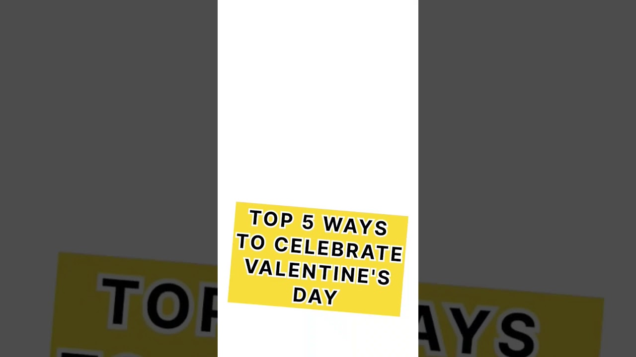TOP 5 WAYS TO CELEBRATE VALENTINE'S DAY #shorts