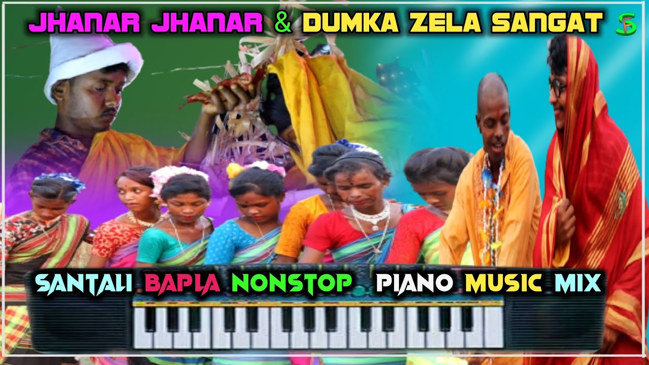 JHANAR JHANAR & DUMKA ZELA SANGAT//SANTALI BAPLA NONSTOP 2022 PIANO Mix