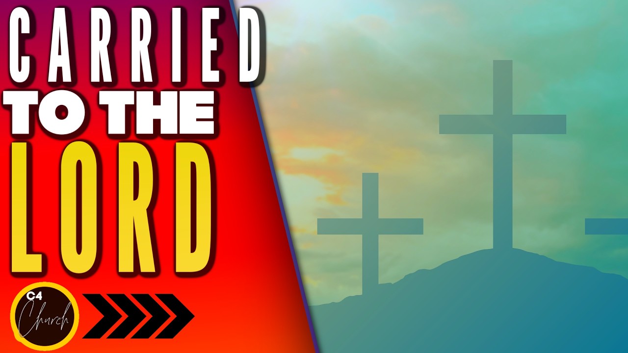 Carried To The Lord - Mark 2 1-12 | C4 Church