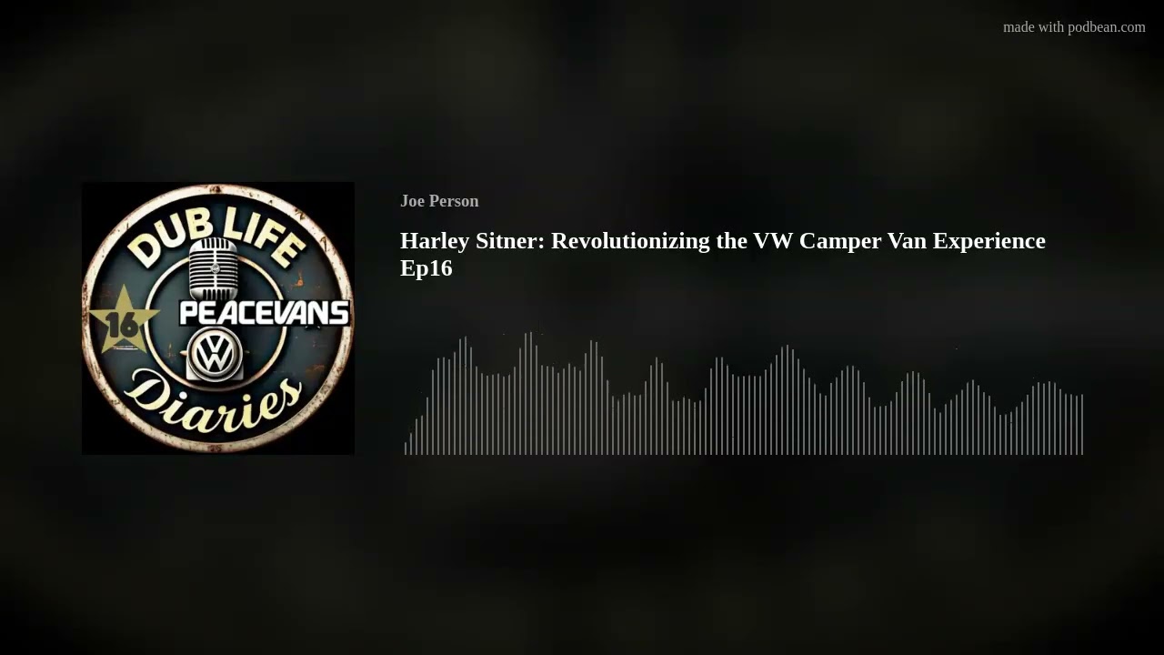 Harley Sitner: Revolutionizing the VW Camper Van Experience Ep16